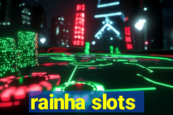 rainha slots